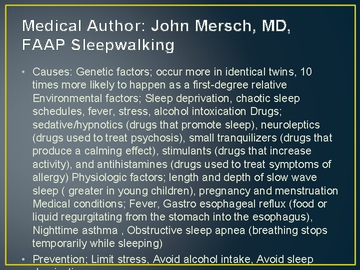 Medical Author: John Mersch, MD, FAAP Sleepwalking • Causes: Genetic factors; occur more in