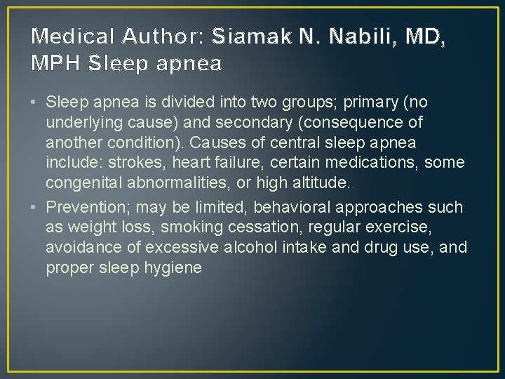 Medical Author: Siamak N. Nabili, MD, MPH Sleep apnea • Sleep apnea is divided