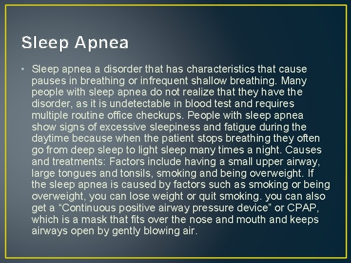 Sleep Apnea • Sleep apnea a disorder that has characteristics that cause pauses in