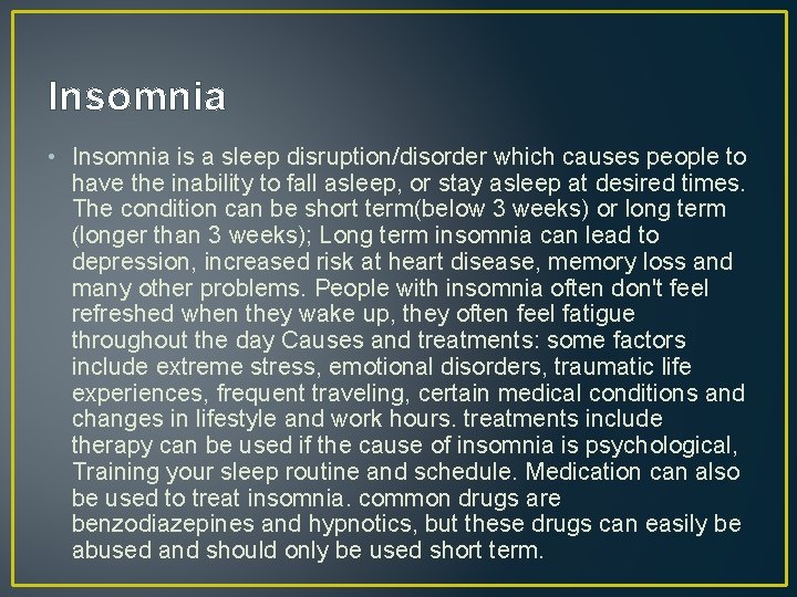 Insomnia • Insomnia is a sleep disruption/disorder which causes people to have the inability