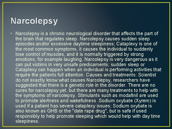 Narcolepsy • Narcolepsy is a chronic neurological disorder that affects the part of the