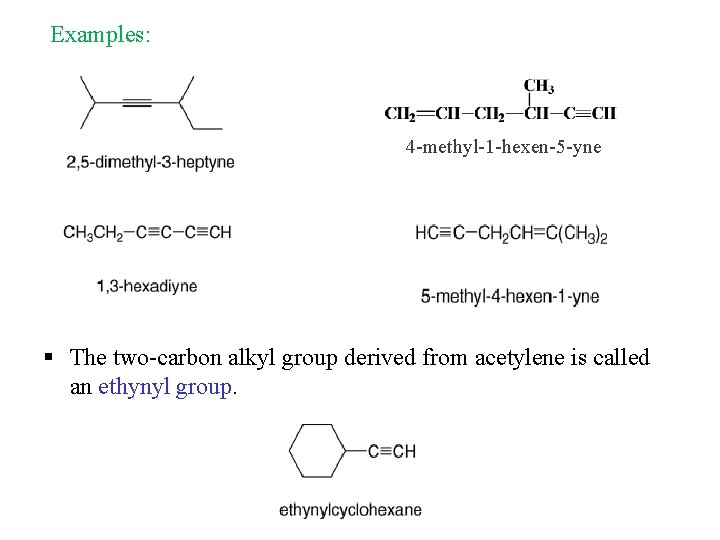 Examples: 4 -methyl-1 -hexen-5 -yne § The two-carbon alkyl group derived from acetylene is