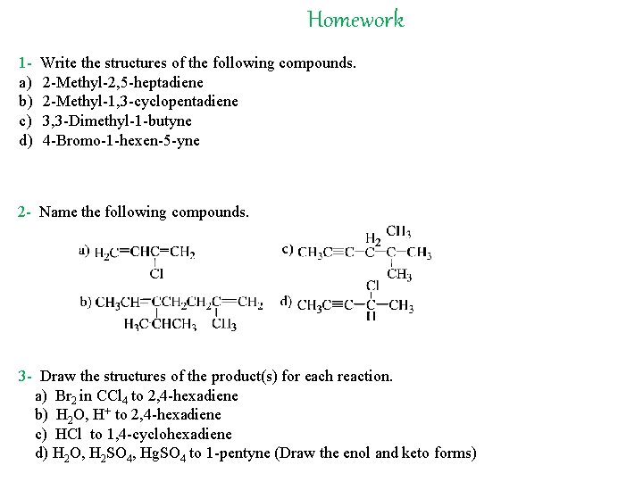 Homework 1 a) b) c) d) Write the structures of the following compounds. 2