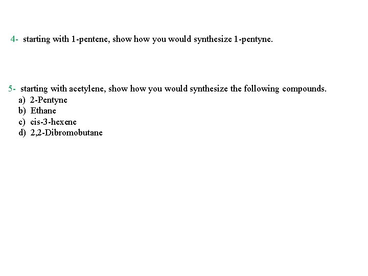 4 - starting with 1 -pentene, show you would synthesize 1 -pentyne. 5 -
