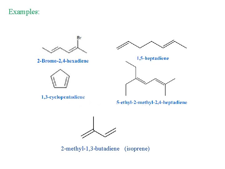 Examples: 2 -methyl-1, 3 -butadiene (isoprene) 