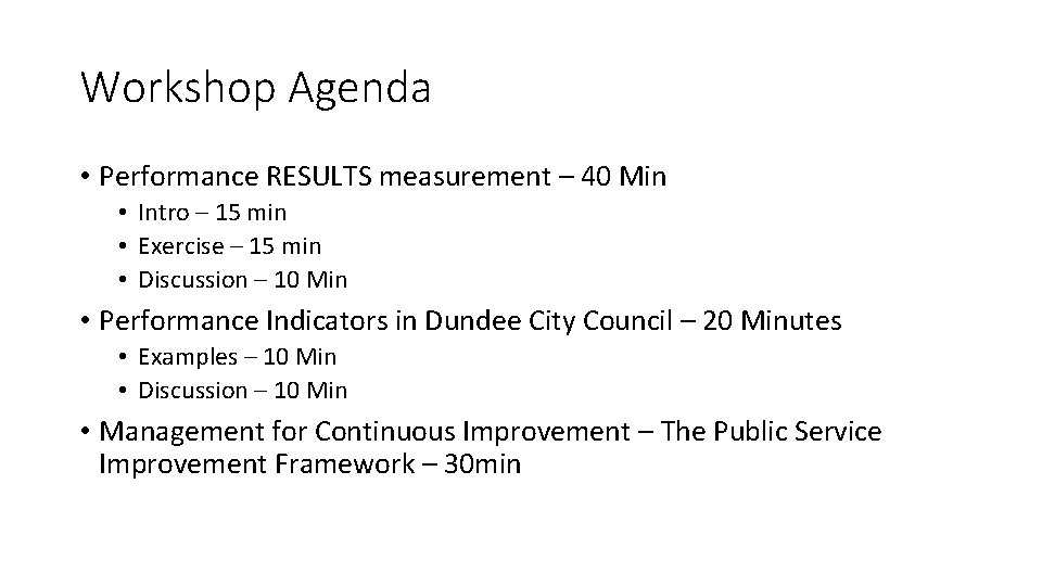 Workshop Agenda • Performance RESULTS measurement – 40 Min • Intro – 15 min