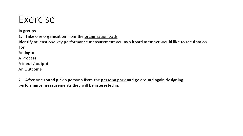 Exercise In groups 1. Take one organisation from the organisation pack Identify at least