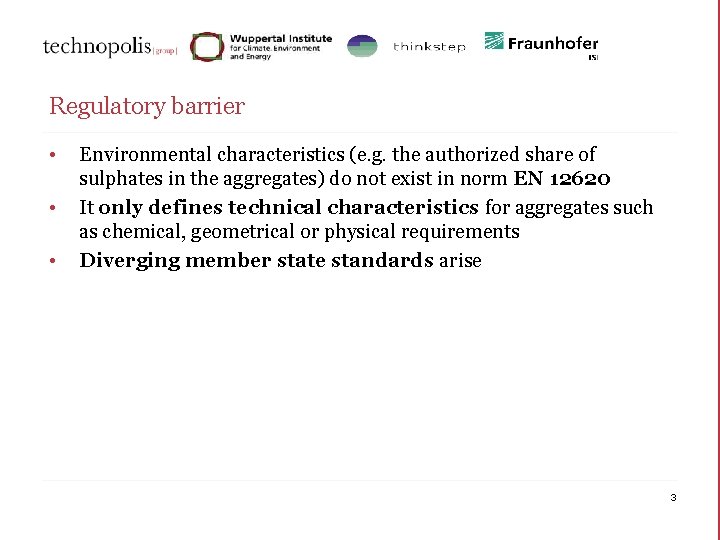 Regulatory barrier • • • Environmental characteristics (e. g. the authorized share of sulphates