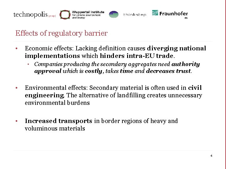 Effects of regulatory barrier • Economic effects: Lacking definition causes diverging national implementations which