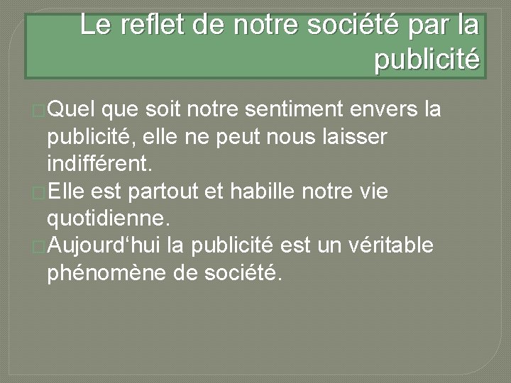 Le reflet de notre société par la publicité �Quel que soit notre sentiment envers