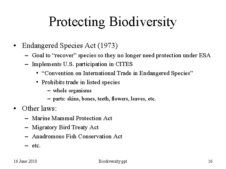Protecting Biodiversity • Endangered Species Act (1973) – Goal to “recover” species so they