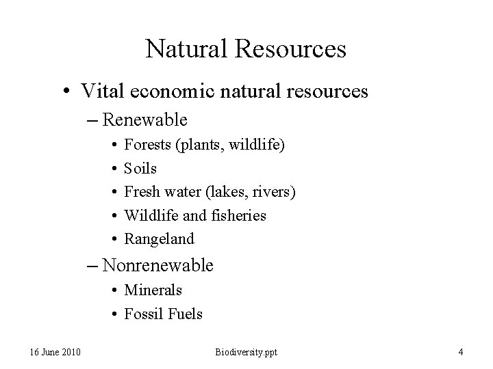 Natural Resources • Vital economic natural resources – Renewable • • • Forests (plants,