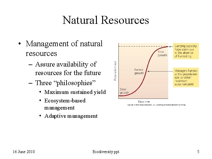 Natural Resources • Management of natural resources – Assure availability of resources for the