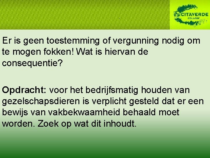 Er is geen toestemming of vergunning nodig om te mogen fokken! Wat is hiervan