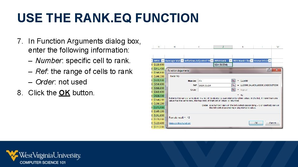 USE THE RANK. EQ FUNCTION 7. In Function Arguments dialog box, enter the following