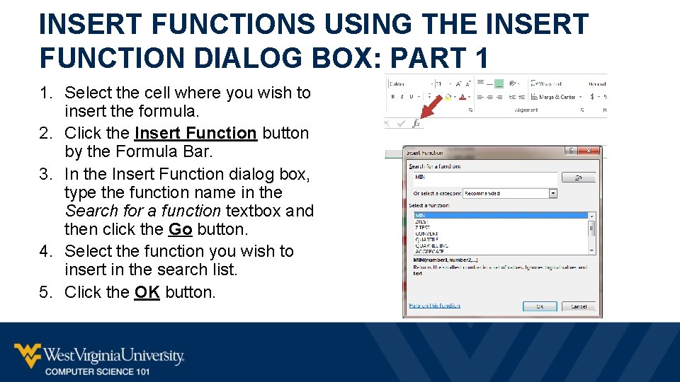 INSERT FUNCTIONS USING THE INSERT FUNCTION DIALOG BOX: PART 1 1. Select the cell