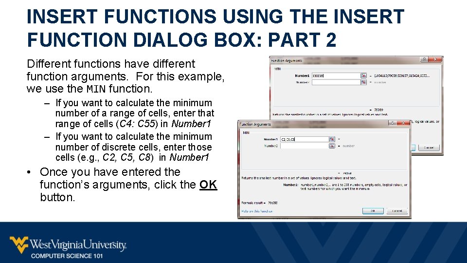 INSERT FUNCTIONS USING THE INSERT FUNCTION DIALOG BOX: PART 2 Different functions have different