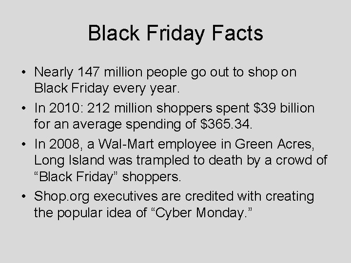 Black Friday Facts • Nearly 147 million people go out to shop on Black