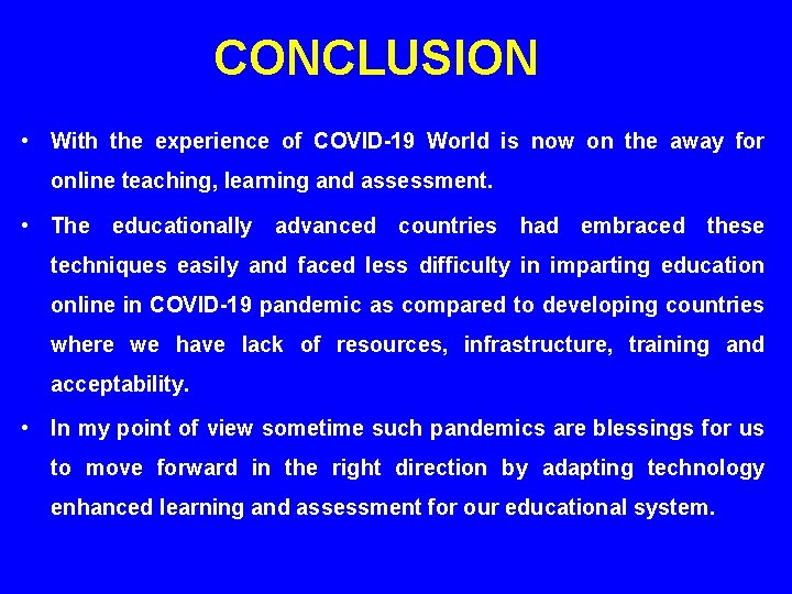 CONCLUSION • With the experience of COVID-19 World is now on the away for