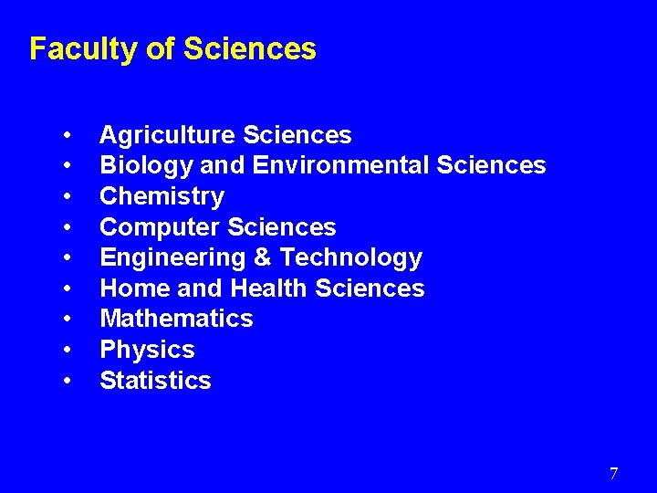 Faculty of Sciences • • • Agriculture Sciences Biology and Environmental Sciences Chemistry Computer