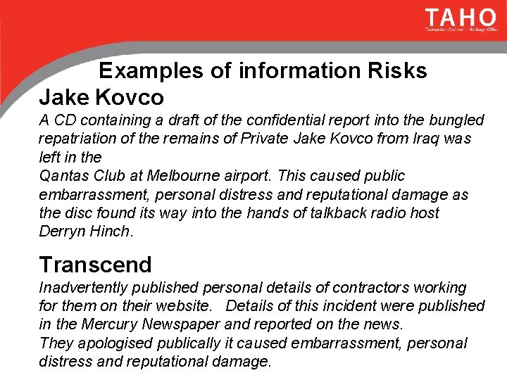 Examples of information Risks Jake Kovco A CD containing a draft of the confidential