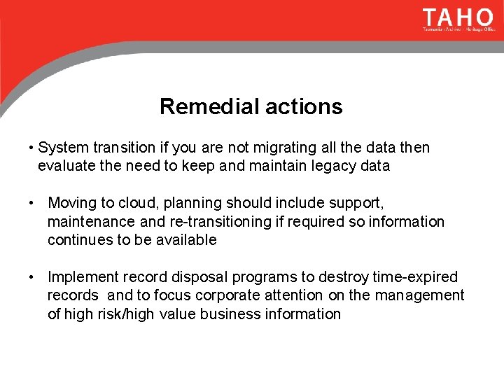 Remedial actions • System transition if you are not migrating all the data then