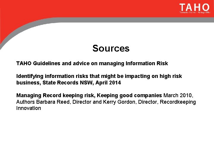 Sources TAHO Guidelines and advice on managing Information Risk Identifying information risks that might