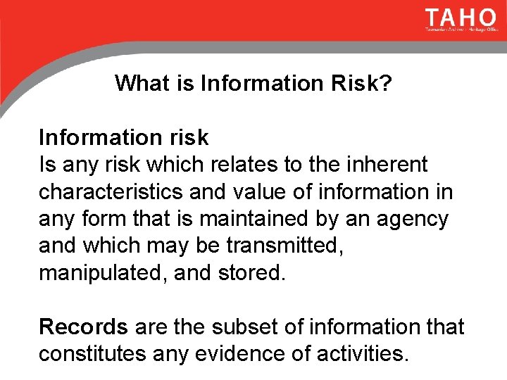 What is Information Risk? Information risk Is any risk which relates to the inherent