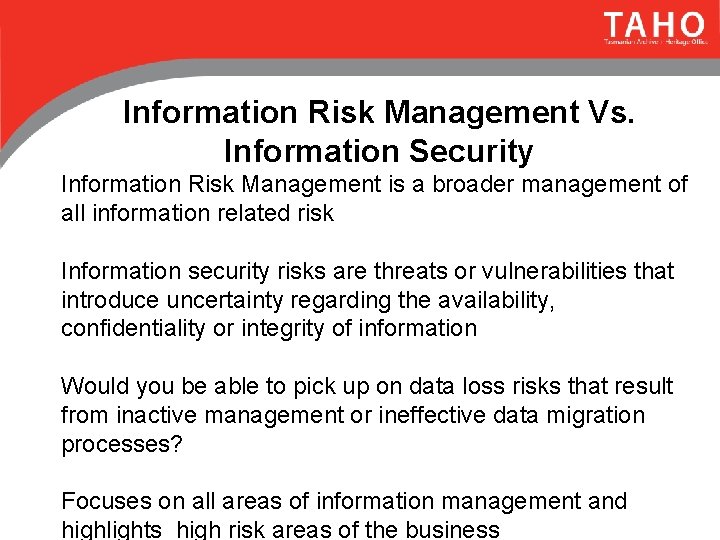 Information Risk Management Vs. Information Security Information Risk Management is a broader management of