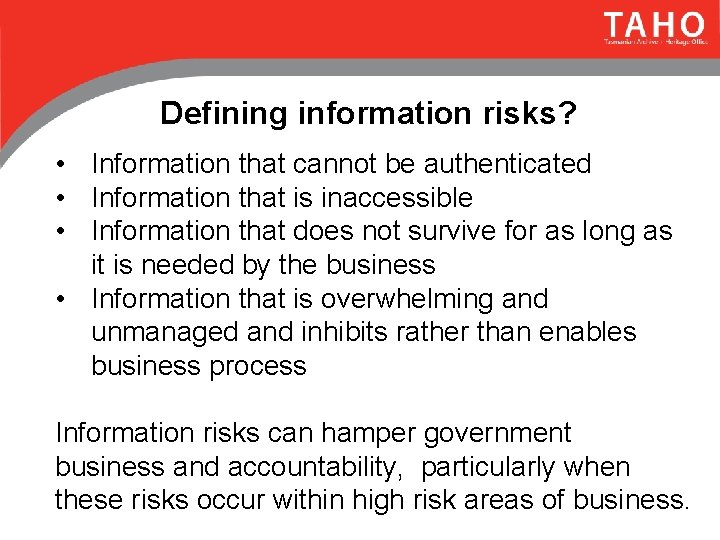 Defining information risks? • Information that cannot be authenticated • Information that is inaccessible