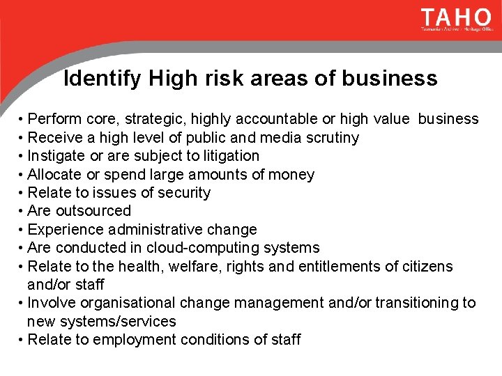 Identify High risk areas of business • Perform core, strategic, highly accountable or high