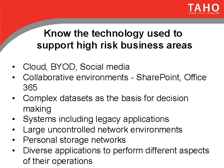 Know the technology used to support high risk business areas • Cloud, BYOD, Social