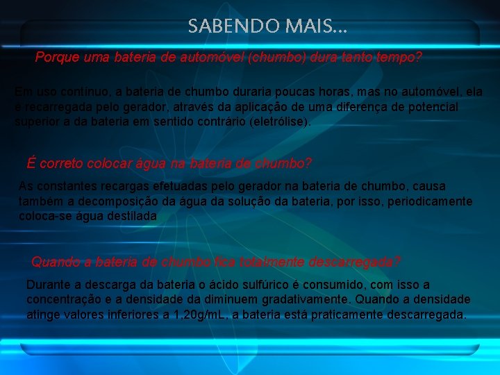 SABENDO MAIS. . . Porque uma bateria de automóvel (chumbo) dura tanto tempo? Em