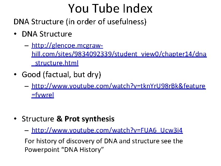 You Tube Index DNA Structure (in order of usefulness) • DNA Structure – http: