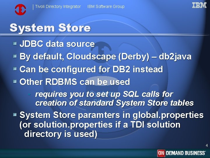 Tivoli Directory Integrator IBM Software Group System Store JDBC data source By default, Cloudscape