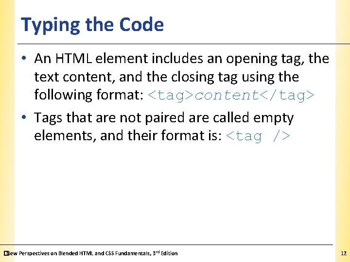 Typing the Code XP • An HTML element includes an opening tag, the text Typing the Code XP • An HTML element includes an opening tag, the text