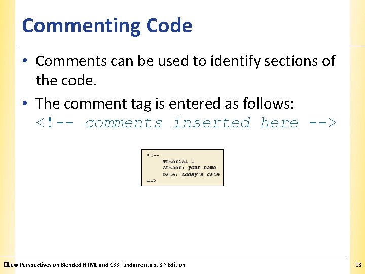 Commenting Code XP • Comments can be used to identify sections of the code. Commenting Code XP • Comments can be used to identify sections of the code.