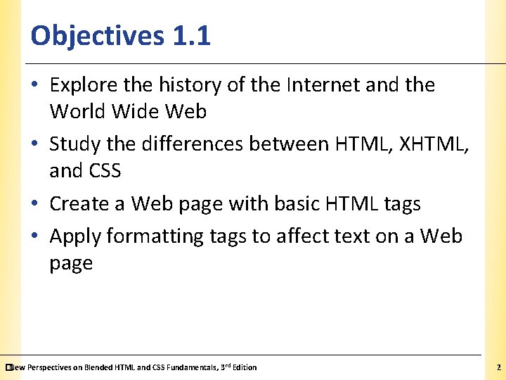 Objectives 1. 1 XP • Explore the history of the Internet and the World Objectives 1. 1 XP • Explore the history of the Internet and the World