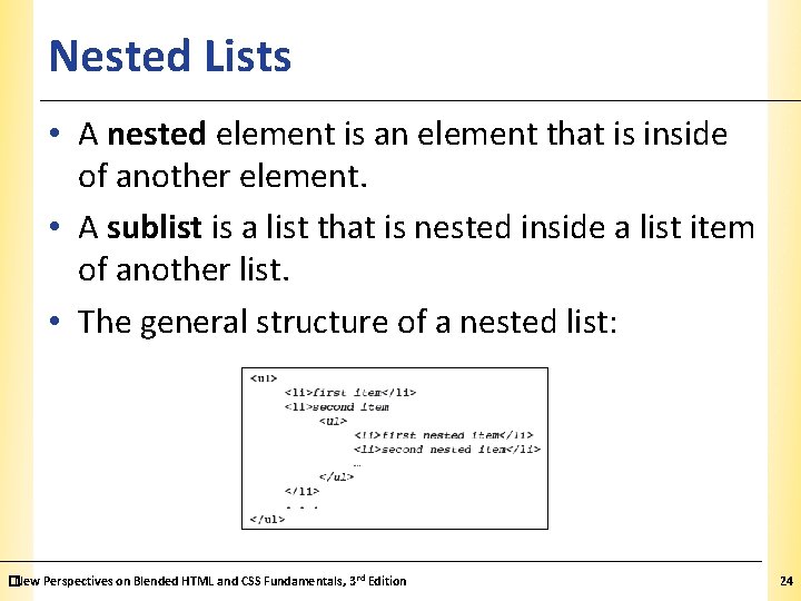 Nested Lists XP • A nested element is an element that is inside of Nested Lists XP • A nested element is an element that is inside of