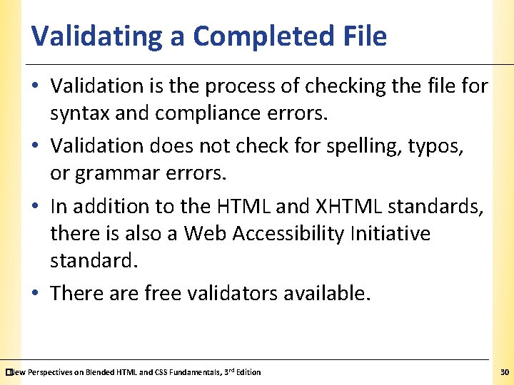 Validating a Completed File XP • Validation is the process of checking the file Validating a Completed File XP • Validation is the process of checking the file