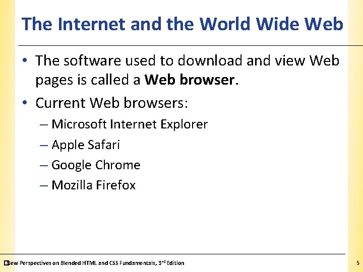 XP The Internet and the World Wide Web • The software used to download XP The Internet and the World Wide Web • The software used to download