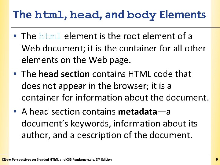 The html, head, and body Elements. XP • The html element is the root The html, head, and body Elements. XP • The html element is the root