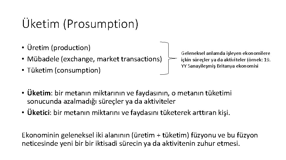 Üketim (Prosumption) • Üretim (production) • Mübadele (exchange, market transactions) • Tüketim (consumption) Geleneksel