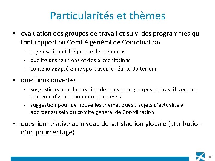 Particularités et thèmes • évaluation des groupes de travail et suivi des programmes qui