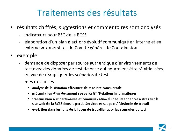 Traitements des résultats • résultats chiffrés, suggestions et commentaires sont analysés - indicateurs pour