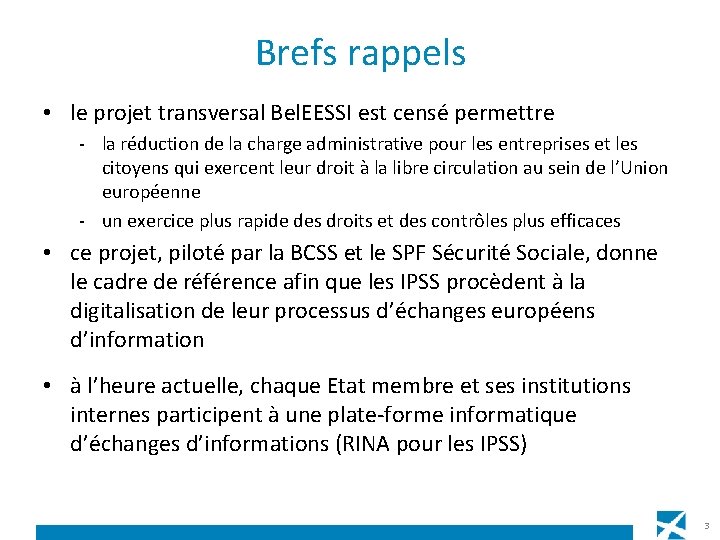 Brefs rappels • le projet transversal Bel. EESSI est censé permettre - la réduction