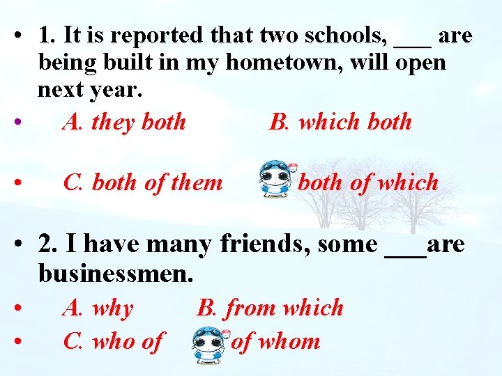  • 1. It is reported that two schools, ___ are being built in