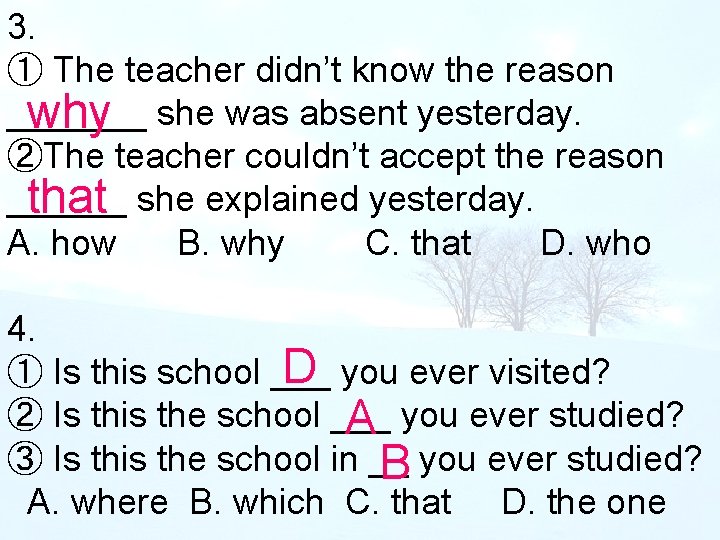 3. ① The teacher didn’t know the reason _______ why she was absent yesterday.