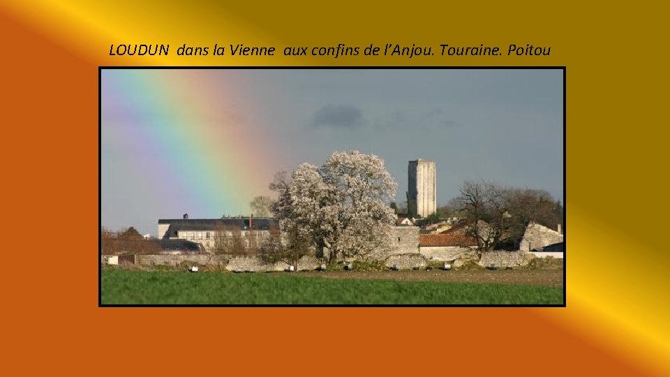 LOUDUN dans la Vienne aux confins de l’Anjou. Touraine. Poitou 