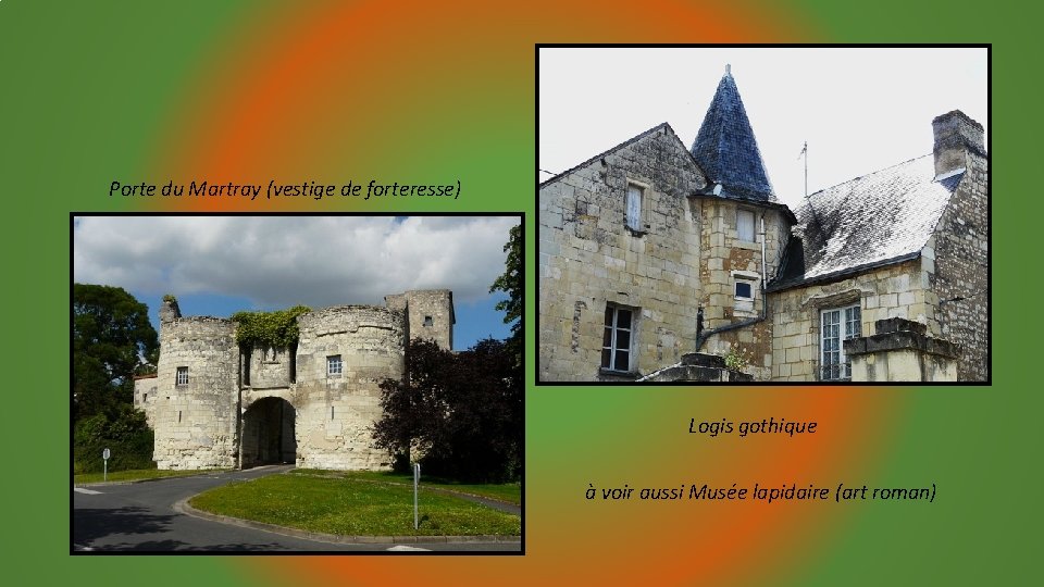 Porte du Martray (vestige de forteresse) Logis gothique à voir aussi Musée lapidaire (art